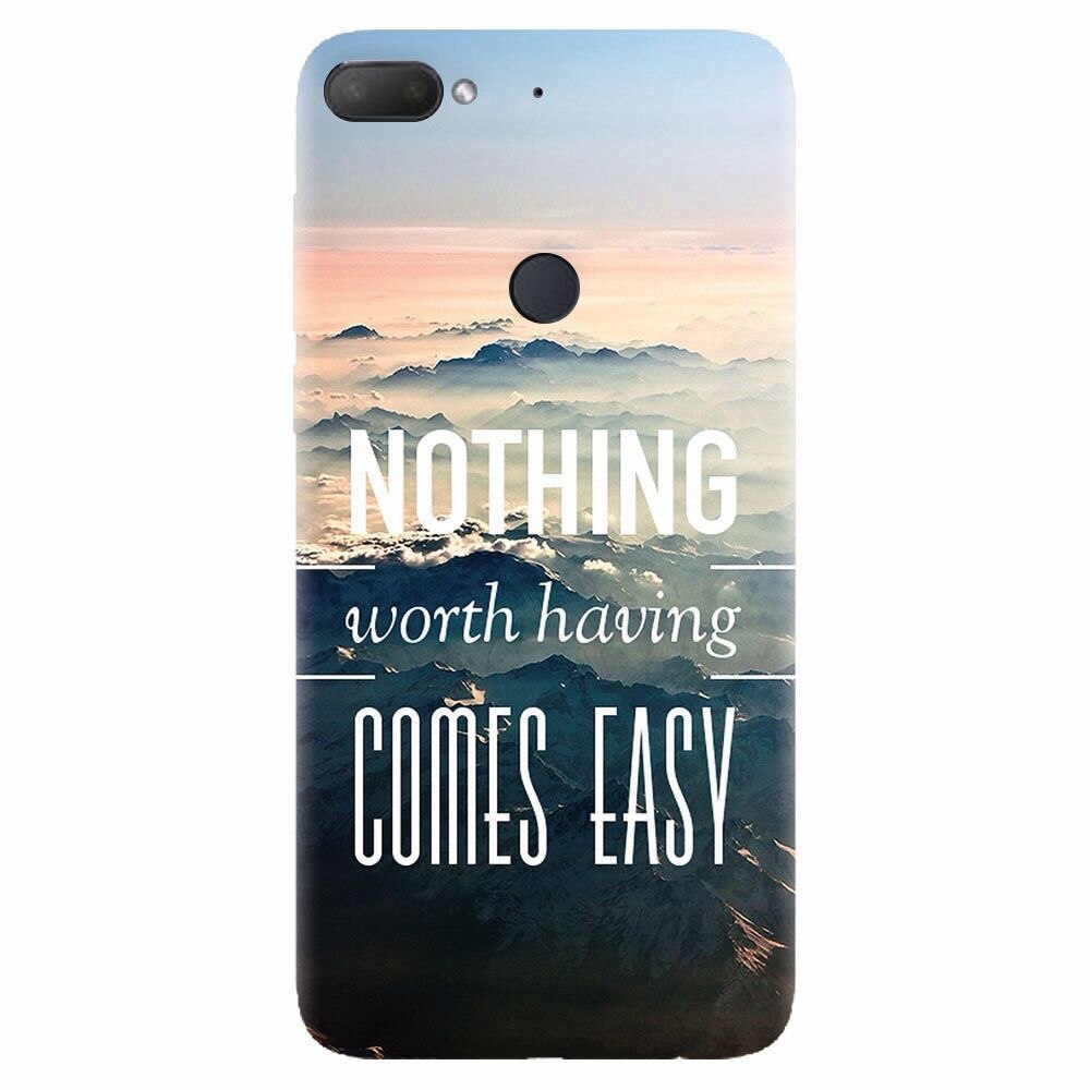 Husa silicon pentru Htc Desire 12 Plus, Nothing Worth Having Comes Easy