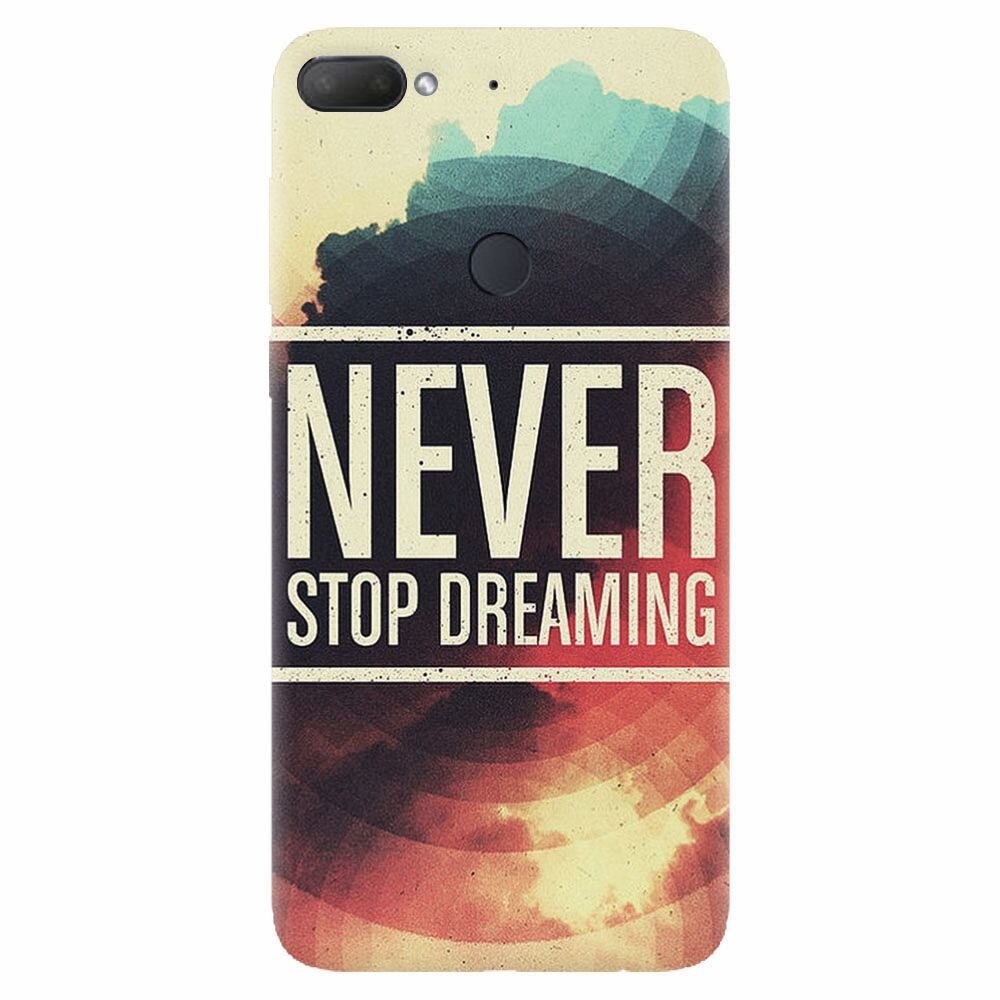 Husa silicon pentru Htc Desire 12 Plus, Never Stop Dreaming