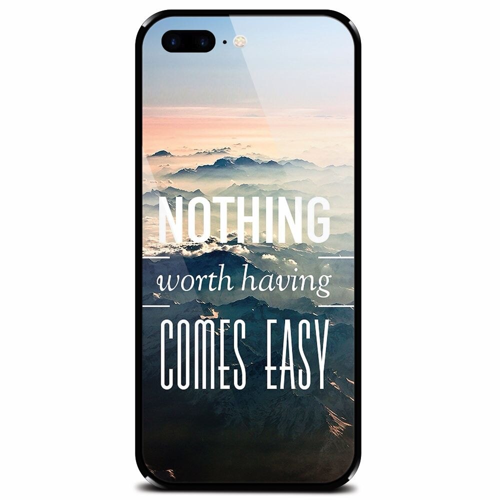 Husa din sticla securizata pentru Apple iPhone 7 Plus, Nothing Worth Having Comes Easy