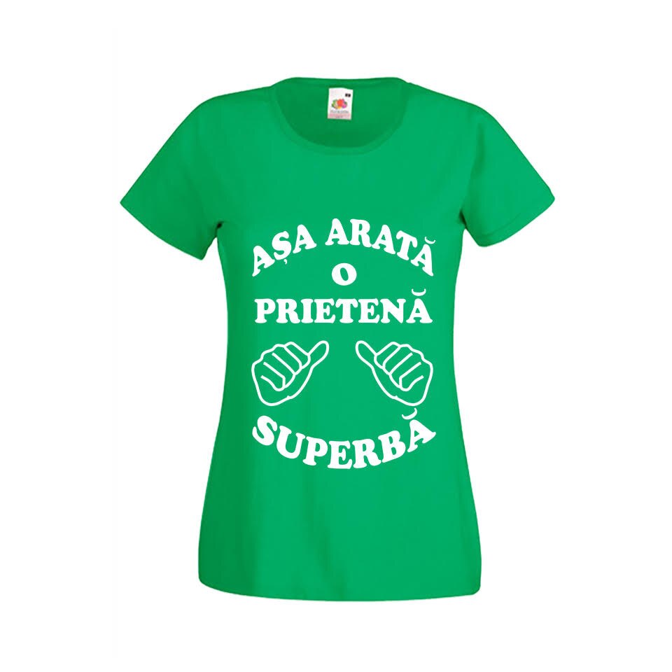 Tricou dama personalizat Fruit of the loom Asa arata o prietena superba ,verde, L