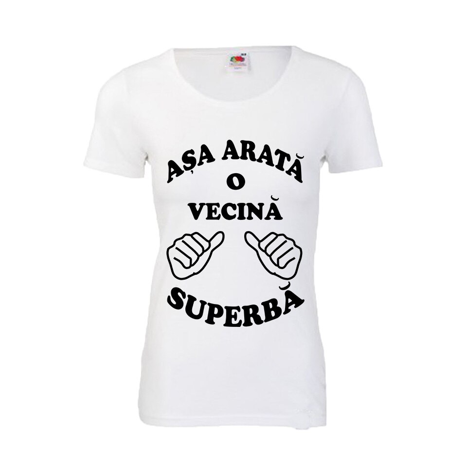Tricou dama personalizat Fruit of the loom Asa arata o vecina superba ,alb, S