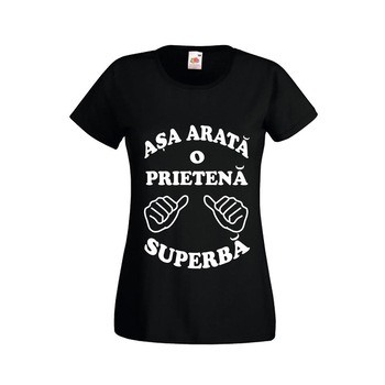 Tricou dama personalizat Fruit of the loom Asa arata o prietena superba ,negru, L Tricou dama personalizat Fruit of the loom Asa arata o prietena superba ,negru, L