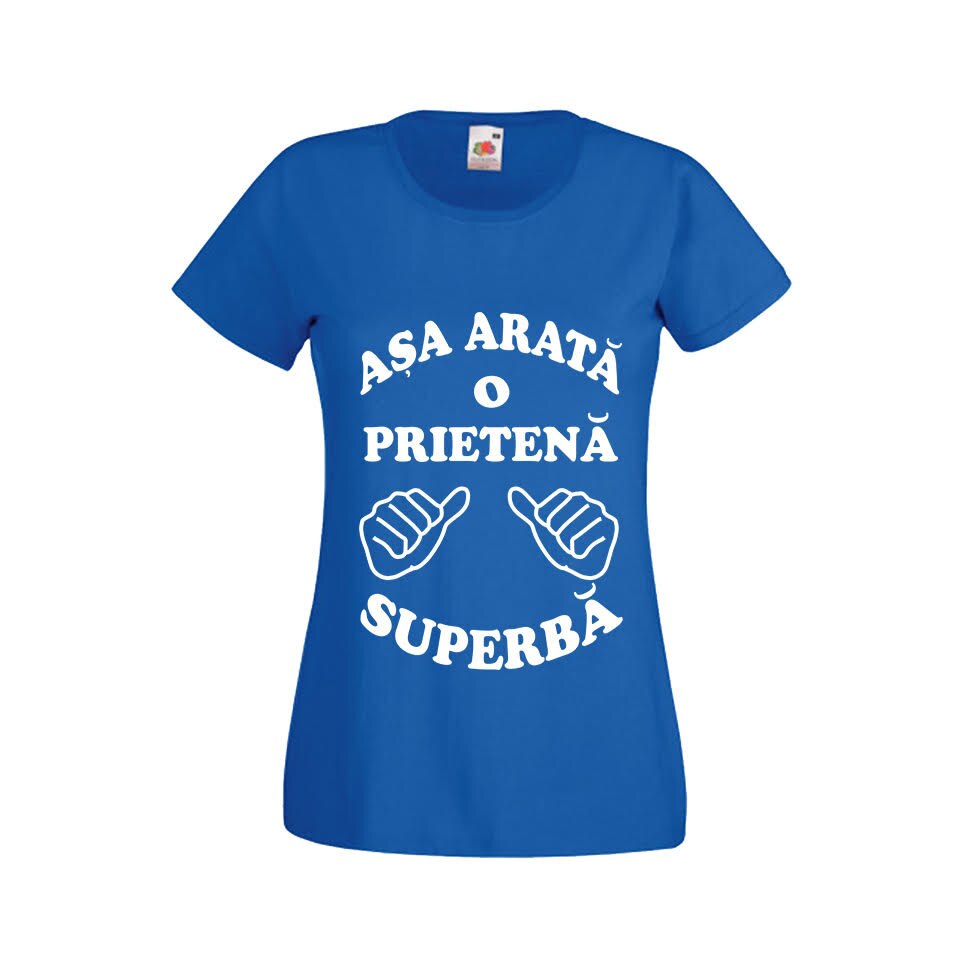 Tricou dama personalizat Fruit of the loom Asa arata o prietena superba ,albastru, S