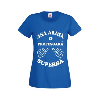 Tricou dama personalizat Fruit of the loom Asa arata o profesoara superba ,albastru, XL Tricou dama personalizat Fruit of the loom Asa arata o profesoara superba ,albastru, XL