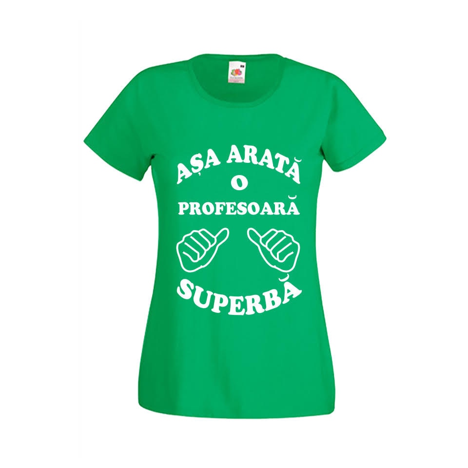 Tricou dama personalizat Fruit of the loom Asa arata o profesoara superba ,verde, 2XL