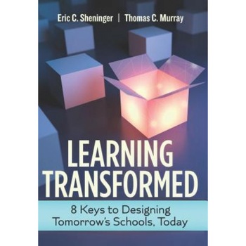 Learning Transformed: 8 Keys to Designing Tomorrow's Schools, Today, Eric C. Sheninger (Author) Learning Transformed: 8 Keys to Designing Tomorrow's Schools, Today, Eric C. Sheninger (Author)