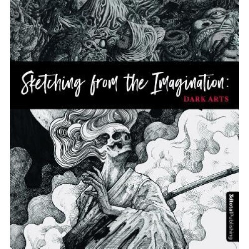 Sketching from the Imagination: Dark Arts, 3DTotal Publishing (Editor)