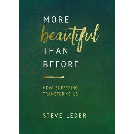 More Beautiful Than Before: How Suffering Transforms Us, Steve Leder (Author)