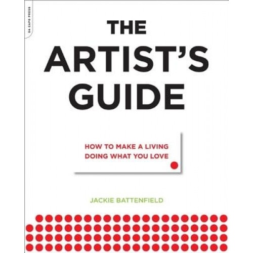 The Artist's Guide: How to Make a Living Doing What You Love, Jackie Battenfield