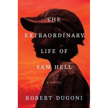 The Extraordinary Life of Sam Hell, Robert Dugoni (Author) The Extraordinary Life of Sam Hell, Robert Dugoni (Author)