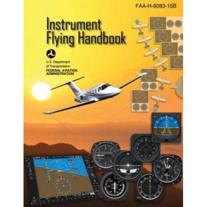 Instrument Flying Handbook: FAA-H-8083-15b, Federal Aviation Administration (Author)