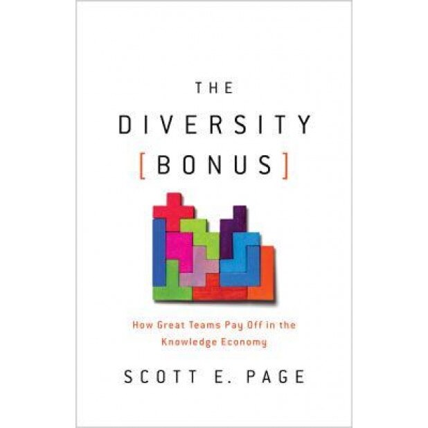 The Diversity Bonus: How Great Teams Pay Off in the Knowledge Economy, Scott E. Page (Author)