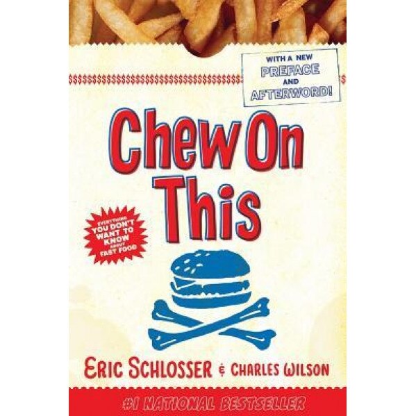 Chew on This: Everything You Don't Want to Know about Fast Food, Charles Wilson, Eric Schlosser
