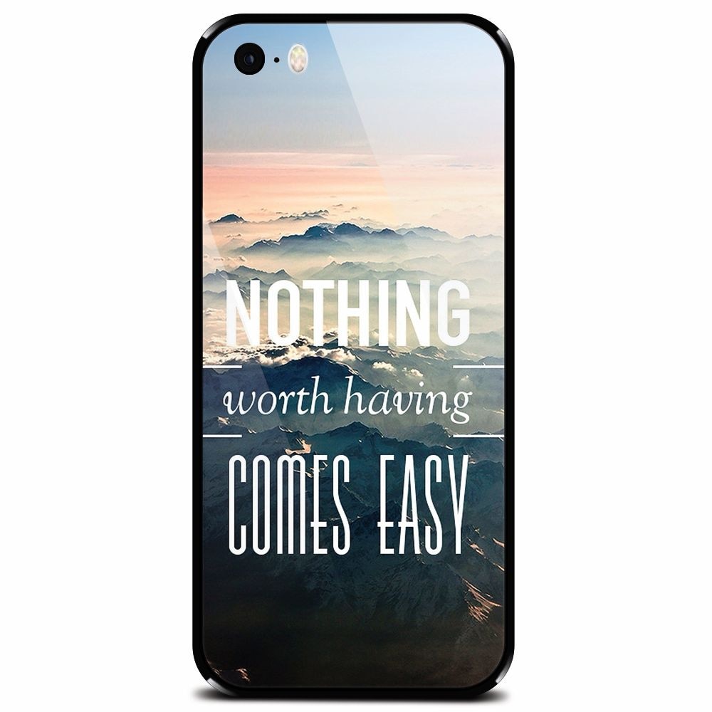 Husa din sticla securizata pentru Apple iPhone 5, Nothing Worth Having Comes Easy