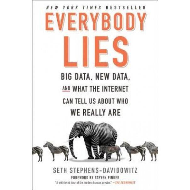 Everybody Lies: Big Data, New Data, and What the Internet Can Tell Us about Who We Really Are, Seth Stephens-Davidowitz (Author)