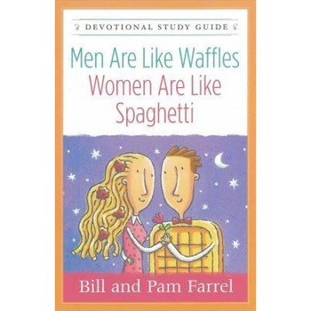 Men Are Like Waffles--Women Are Like Spaghetti Devotional Study Guide, Bill Farrel, Pam Farrel Men Are Like Waffles--Women Are Like Spaghetti Devotional Study Guide, Bill Farrel, Pam Farrel