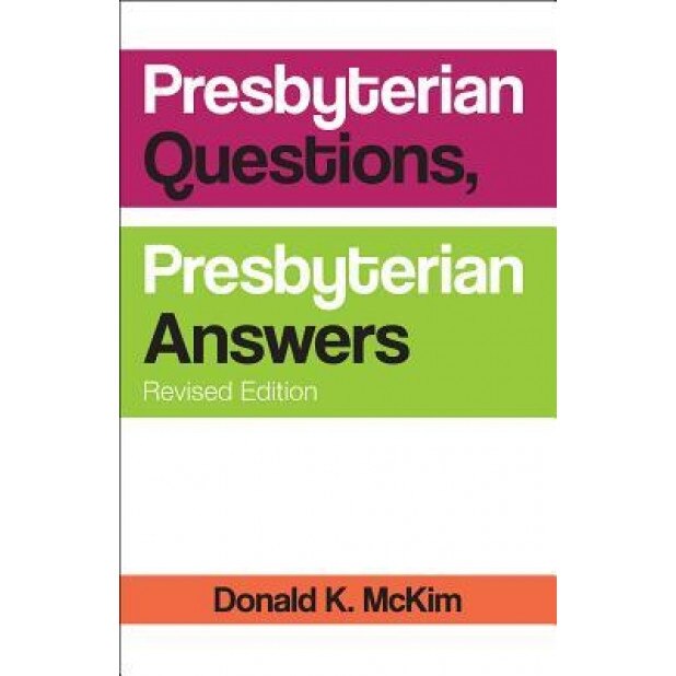Presbyterian Questions, Presbyterian Answers, Revised Edition, Donald K. McKim (Author)