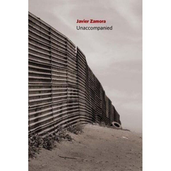 Unaccompanied, Javier Zamora (Author)