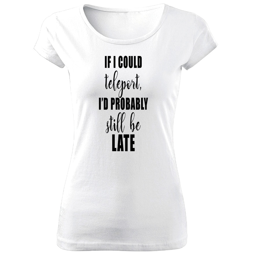 Tricou de dama ALB If i could teleport COD TD043,Marime:XL