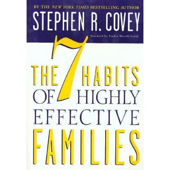 The 7 Habits of Highly Effective Families: Building a Beautiful Family Culture in a Turbulent World, Stephen R. Covey