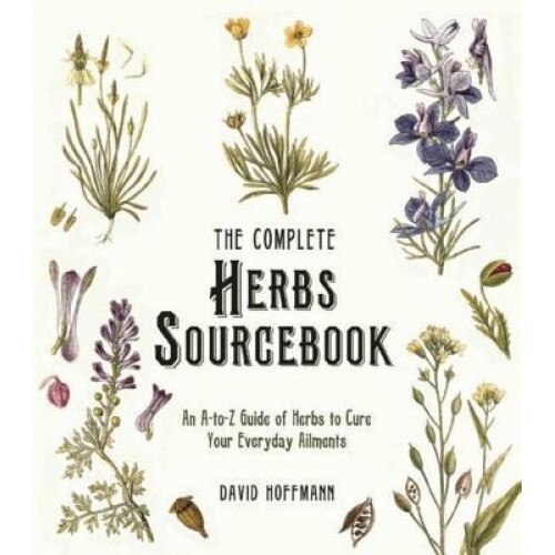 The Complete Herbs Sourcebook: An A-To-Z Guide of Herbs to Cure Your Everyday Ailments, David Hoffmann (Author)