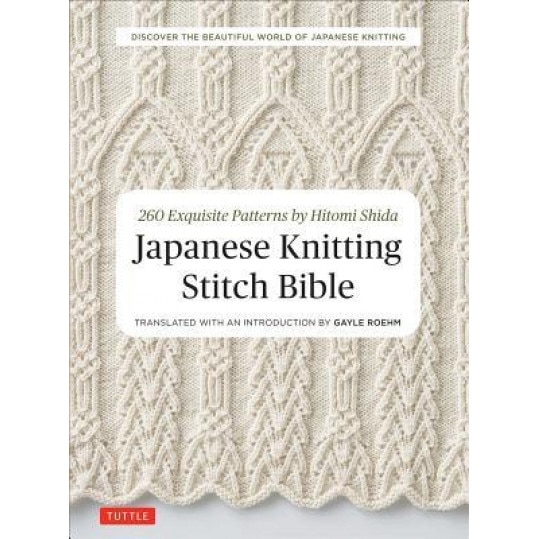 Japanese Knitting Stitch Bible: 260 Exquisite Patterns by Hitomi Shida, Hitomi Shida (Author)