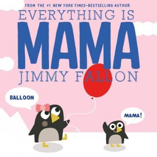 Everything Is Mama, Jimmy Fallon (Author)