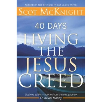 40 Days Living the Jesus Creed, Scot McKnight (Author) 40 Days Living the Jesus Creed, Scot McKnight (Author)