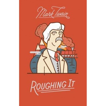 Roughing It, Mark Twain (Author) Roughing It, Mark Twain (Author)