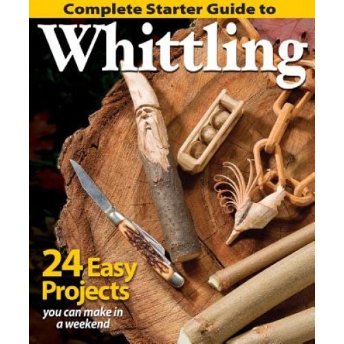 Complete Starter Guide to Whittling, Fox Chapel Publishing (Manufactured by)