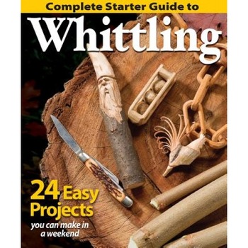 Complete Starter Guide to Whittling, Fox Chapel Publishing (Manufactured by) Complete Starter Guide to Whittling, Fox Chapel Publishing (Manufactured by)