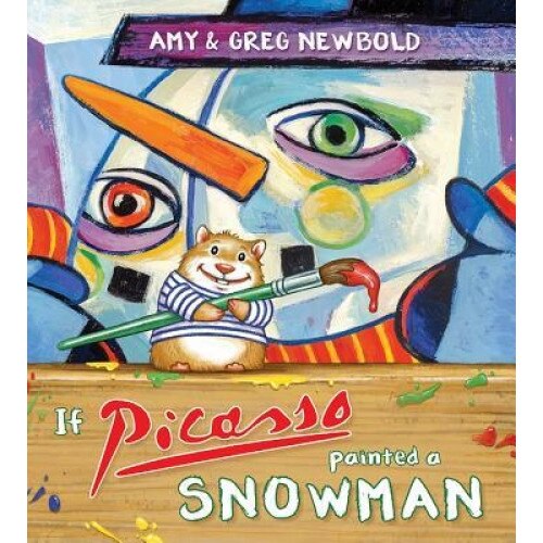 If Picasso Painted a Snowman, Amy Newbold (Author)