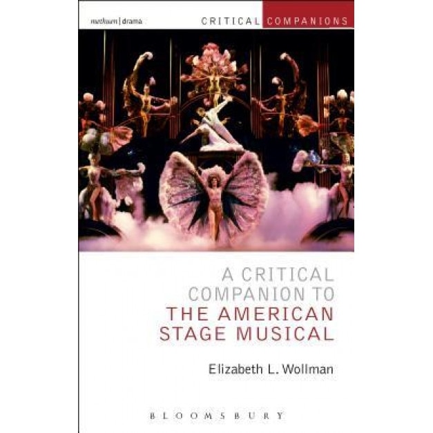 A Critical Companion to the American Stage Musical, Elizabeth L. Wollman (Author)