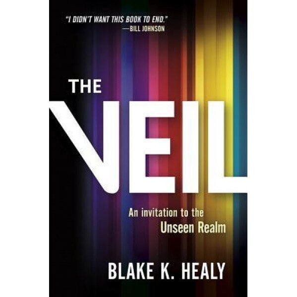 The Veil: An Invitation to the Unseen Realm, Blake K. Healy (Author)