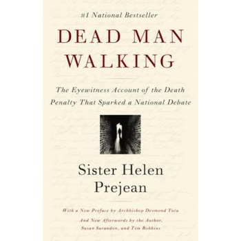 Dead Man Walking: An Eyewitness Account of the Death Penalty in the United States, Helen Prejean Dead Man Walking: An Eyewitness Account of the Death Penalty in the United States, Helen Prejean