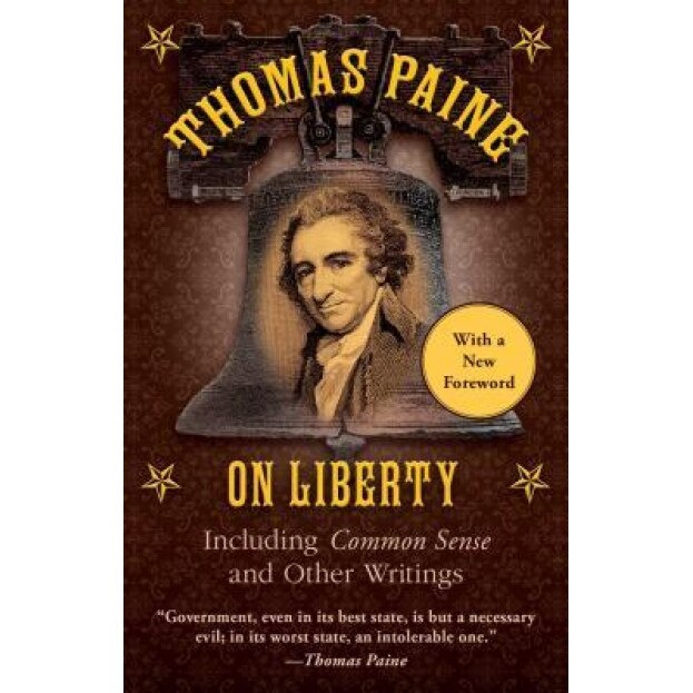 Thomas Paine on Liberty: Including Common Sense and Other Writings,