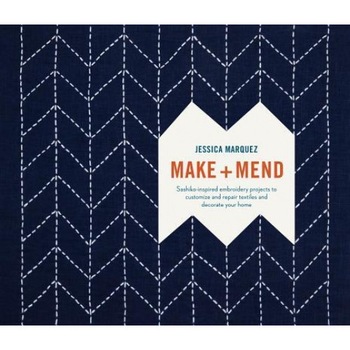 Make and Mend: Sashiko-Inspired Embroidery Projects to Customize and Repair Textiles and Decorate Your Home, Jessica Marquez (Author) Make and Mend: Sashiko-Inspired Embroidery Projects to Customize and Repair Textiles and Decorate Your Home, Jessica Marquez (Author)