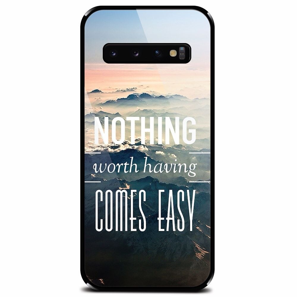 Husa din sticla securizata pentru Samsung Galaxy S10 Plus, Nothing Worth Having Comes Easy
