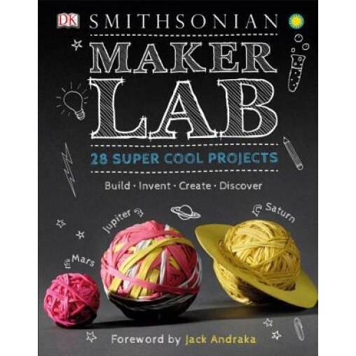 Maker Lab: 28 Super Cool Projects: Build * Invent * Create * Discover, Jack Challoner (Author)