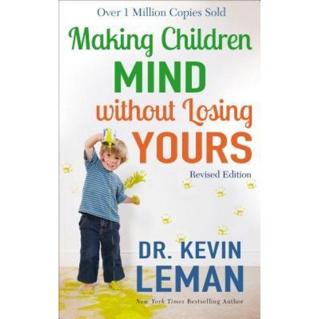 Making Children Mind Without Losing Yours, Dr Kevin Leman (Author)