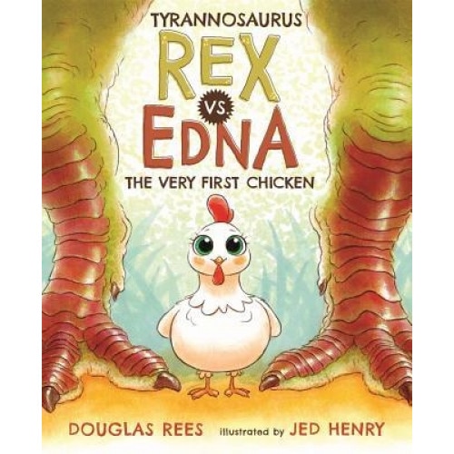 Tyrannosaurus Rex vs. Edna the Very First Chicken, Douglas Rees (Author)