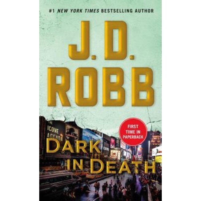 Dark in Death: An Eve Dallas Novel (in Death, Book 46), J. D. Robb (Author)