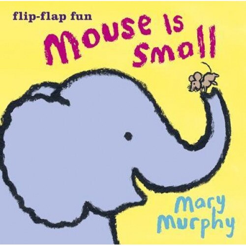 Mouse Is Small, Mary Murphy (Author)