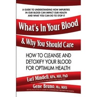 whats in your blood amp why you should care how to cleanse amp detoxify you blood for optimum health earl mindell author imagen 21_0_
0