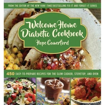 Welcome Home Diabetic Cookbook: 450 Easy-To-Prepare Recipes for the Slow Cooker, Stovetop, and Oven, Hope Comerford (Author) Welcome Home Diabetic Cookbook: 450 Easy-To-Prepare Recipes for the Slow Cooker, Stovetop, and Oven, Hope Comerford (Author)