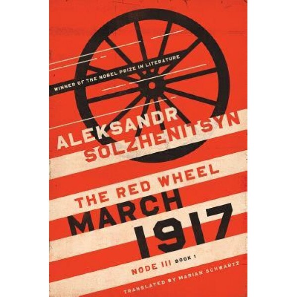 March 1917: The Red Wheel, Node III, Book 1, Aleksandr Solzhenitsyn (Author)