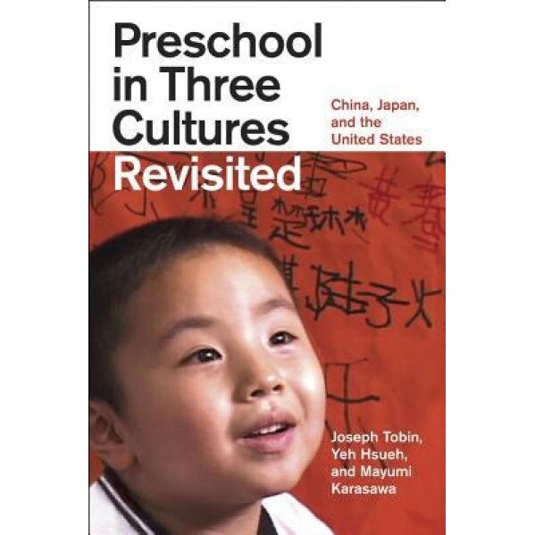 Preschool in Three Cultures Revisited: China, Japan, and the United States, Joseph Tobin (Author)