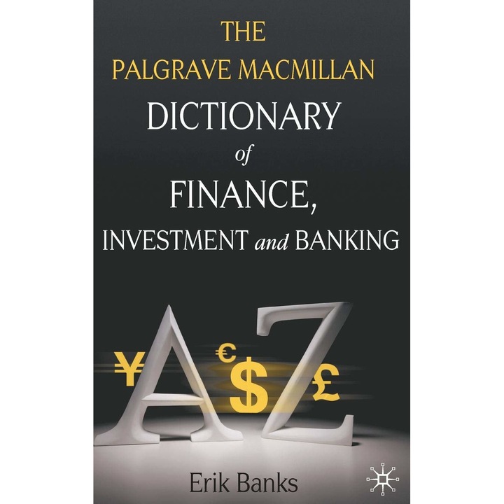 Dictionary of Finance, Investment and Banking by Erik Banks
