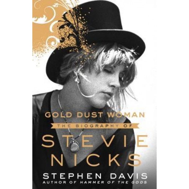 Gold Dust Woman: A Biography of Stevie Nicks, Stephen Davis (Author)