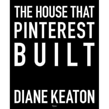 The House That Pinterest Built, Diane Keaton (Author)